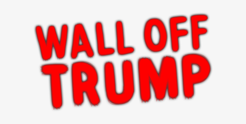 We're Creating A 15,000 Foot-long Banner Stenciled - Wall Of Trump Png, transparent png #2380815