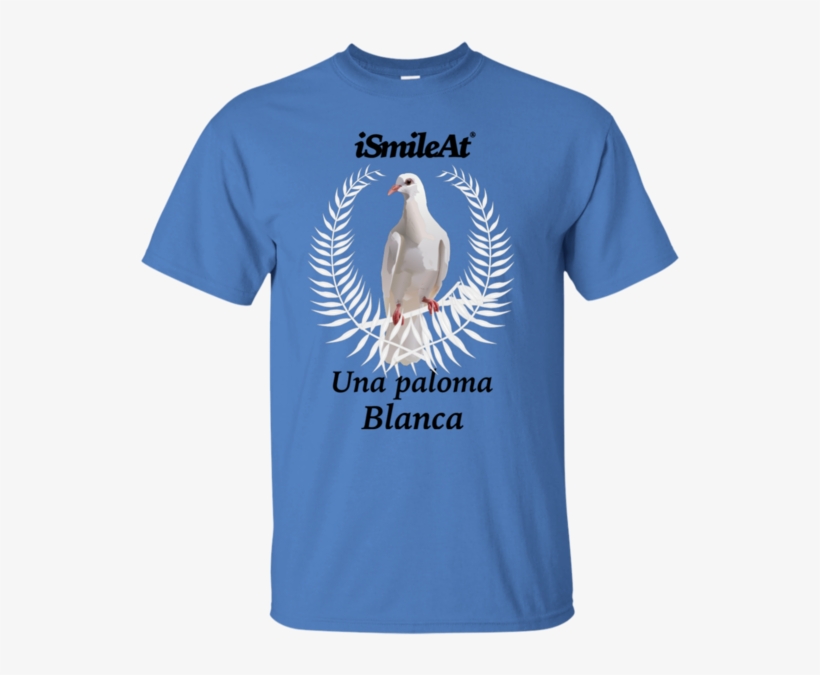 Una Paloma Blanca I Smile At - Thats Entirely Too Much Tuna Shirt, transparent png #2396151