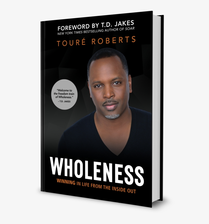 Wholeness - Wholeness: Winning In Life From The Inside Out [book], transparent png #2409354