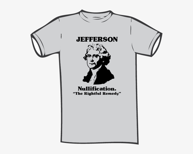 Thomas Jefferson Nullification T-shirt - T Shirts Jefferson, transparent png #2470628