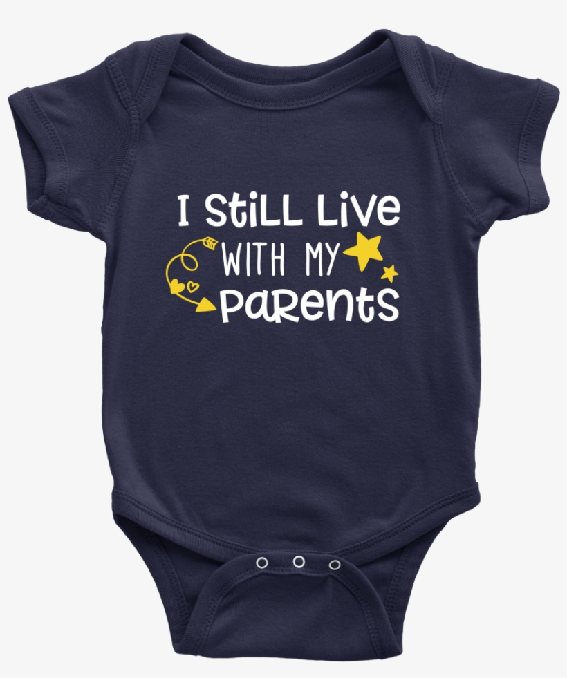 I Still Live With My Parents - Infant Bodysuit, transparent png #2484761