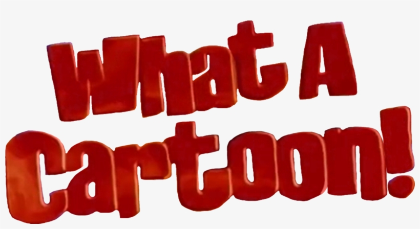 What A Cartoon - Cartoon Cartoon Logo, transparent png #2503613