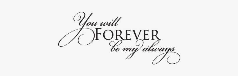 Transparent Download Png Music Quotes - Your My Always And Forever, transparent png #2512256
