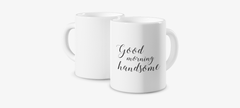 Photo Mug Coloured Mug Good Morning My Handsome - Mug, transparent png #2526678