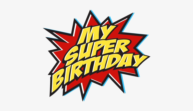 My Super Birthday Logo - My Birthday Logo, transparent png #2541810