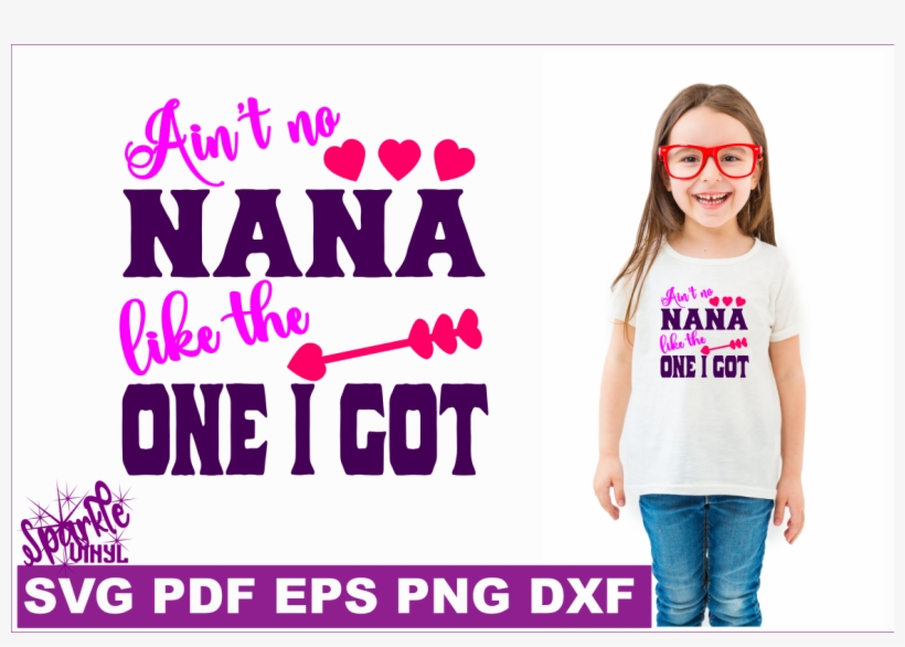 Nana Svg Ain't No Nana Like The One I Got Nana Clipart - Portable Network Graphics, transparent png #2599519