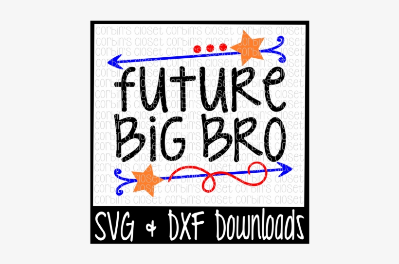 Big Bro Svg * Future Big Bro Cut File By Corbins Svg - No Bunny Loves Me Like Jesus Svg, transparent png #2601546