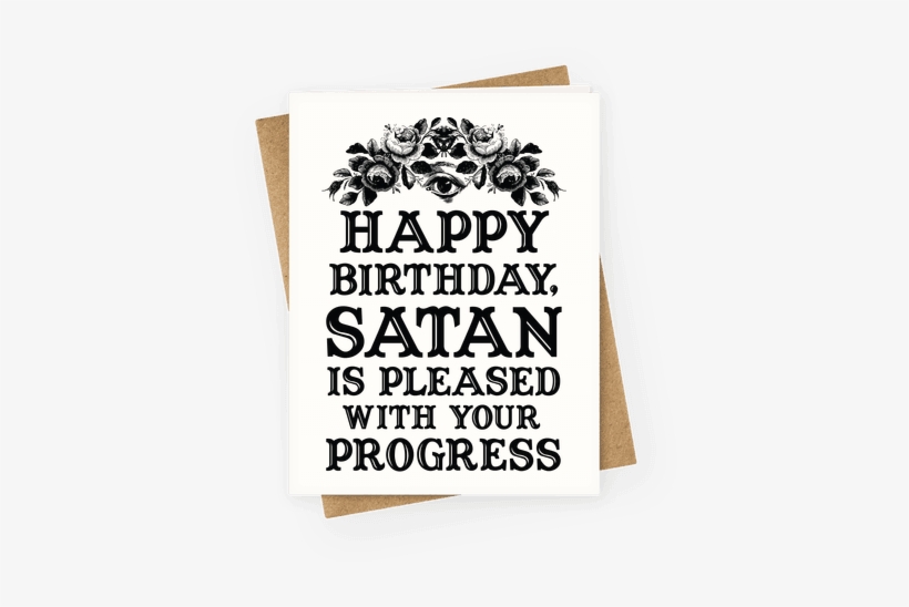 Happy Birthday Satan Is Pleased With Your Progress - Happy Birthday Goth Funny, transparent png #2601811