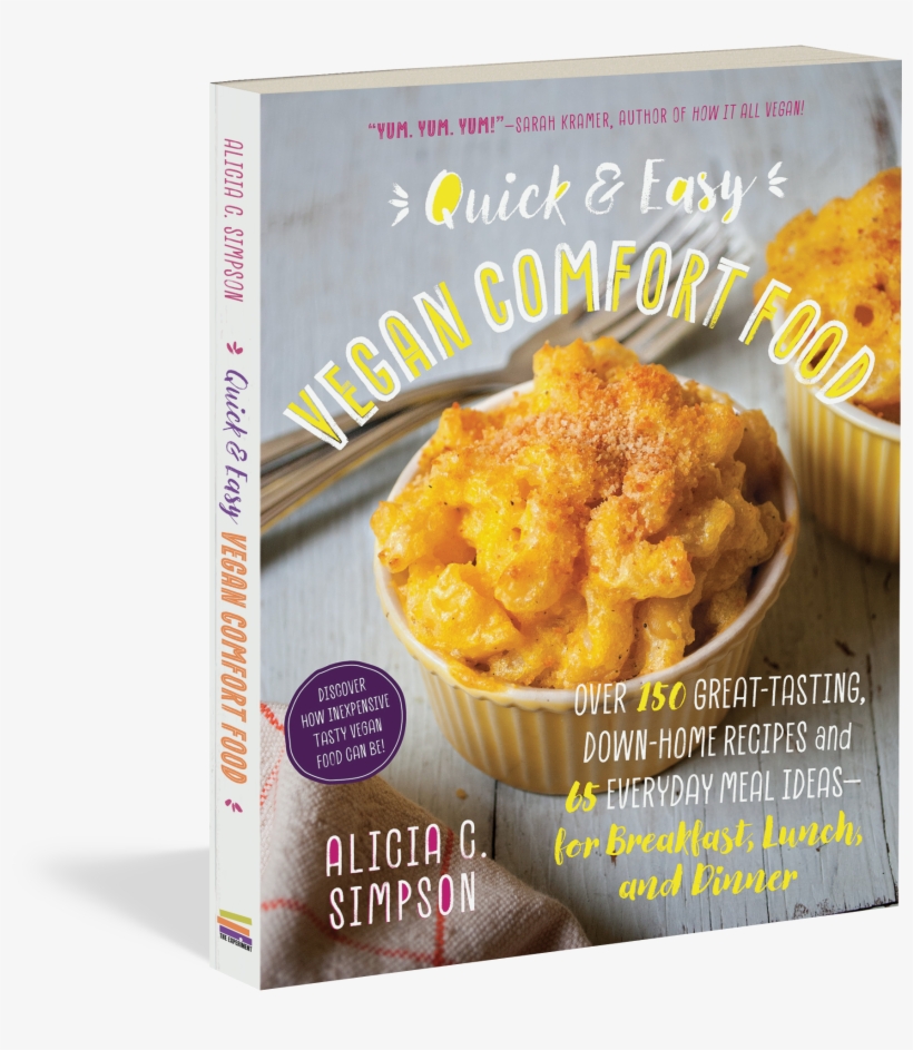Quick And Easy Vegan Comfort Food - Quick And Easy Comfort Food By Alicia C. Simpson, transparent png #2639411