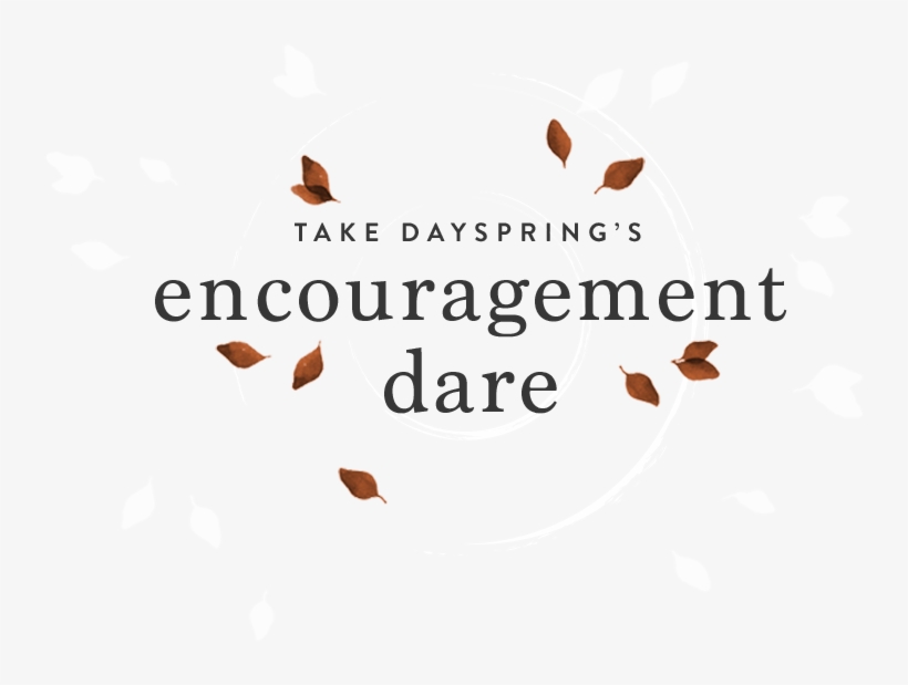 Sign Up To Take Dayspring's Encouragement Dare - Graphic Design, transparent png #2643954