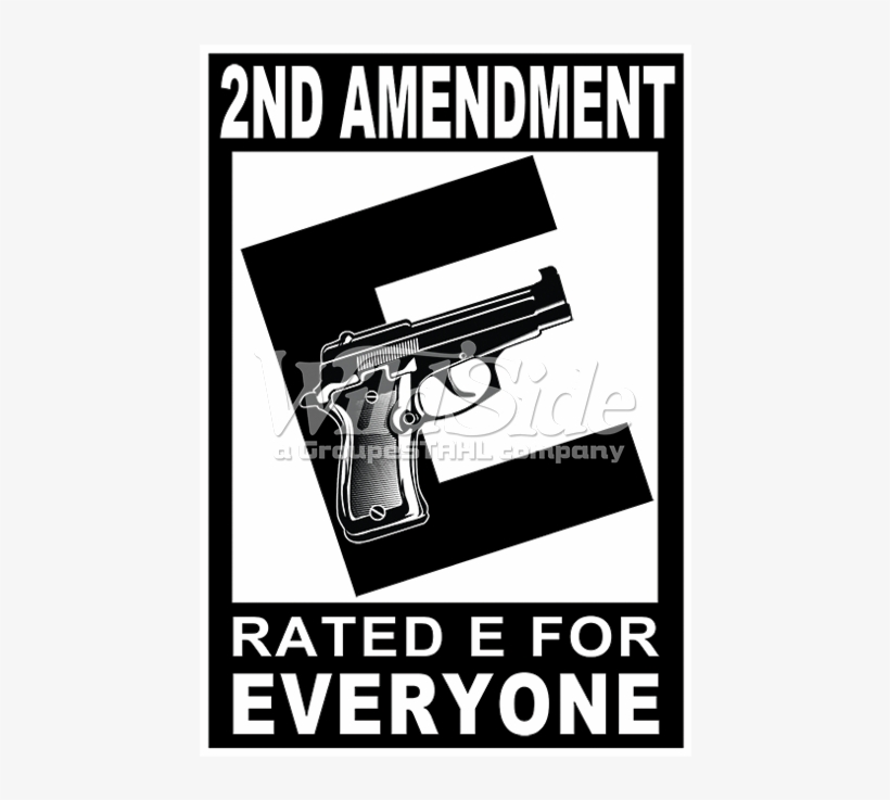 2nd Amendment Rated "e" For Everyone - 2nd Amendment E For Everyone, transparent png #2651899