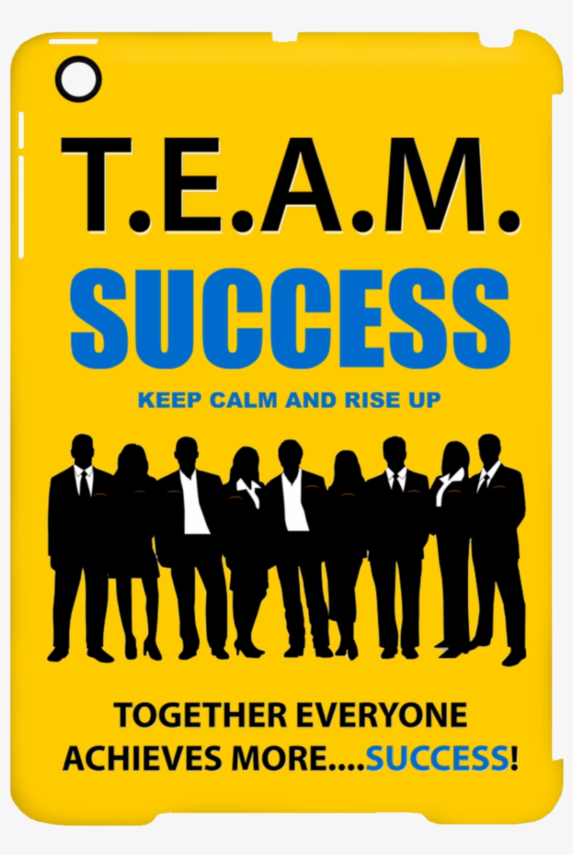 T - E - A - M - Success - Rise Up Ipad Mini Clip Case - Get To Know Your Leaders, transparent png #2652143