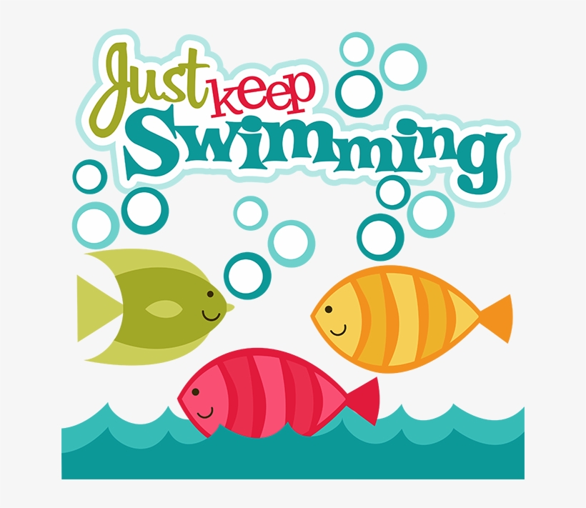 28 Collection Of Just Keep Swimming Clipart - Just Keep Swimming Clipart, transparent png #2655824