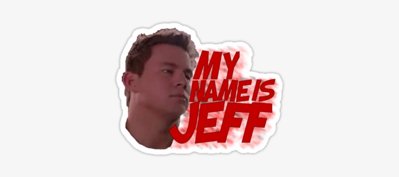 My Name Is Jeff - My Name Jeff T Shirt, transparent png #2684122
