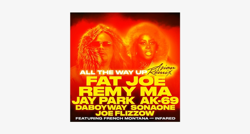 All The Way Up (remix) (feat. French Montana &, transparent png #2739724