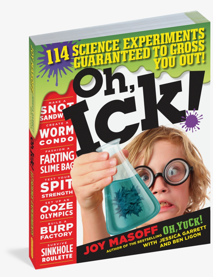 Cover - Oh, Ick!: 117 Science Experiments Guaranteed To Gross, transparent png #2740040