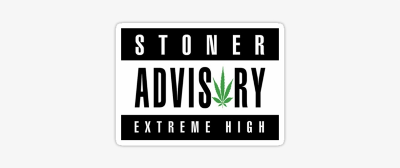 "stoner Advisory" Stickers By Lucasbrondi - Stoner Advisory Extreme High Meaning, transparent png #2752602