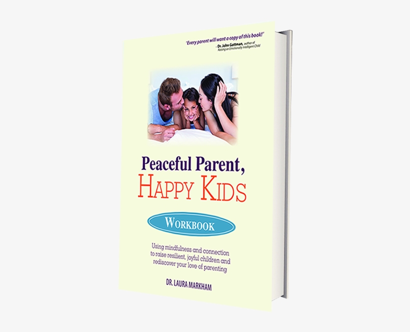 Peaceful Parent, Happy Kids Workbook - Peaceful Parent Happy Kids, transparent png #2754975