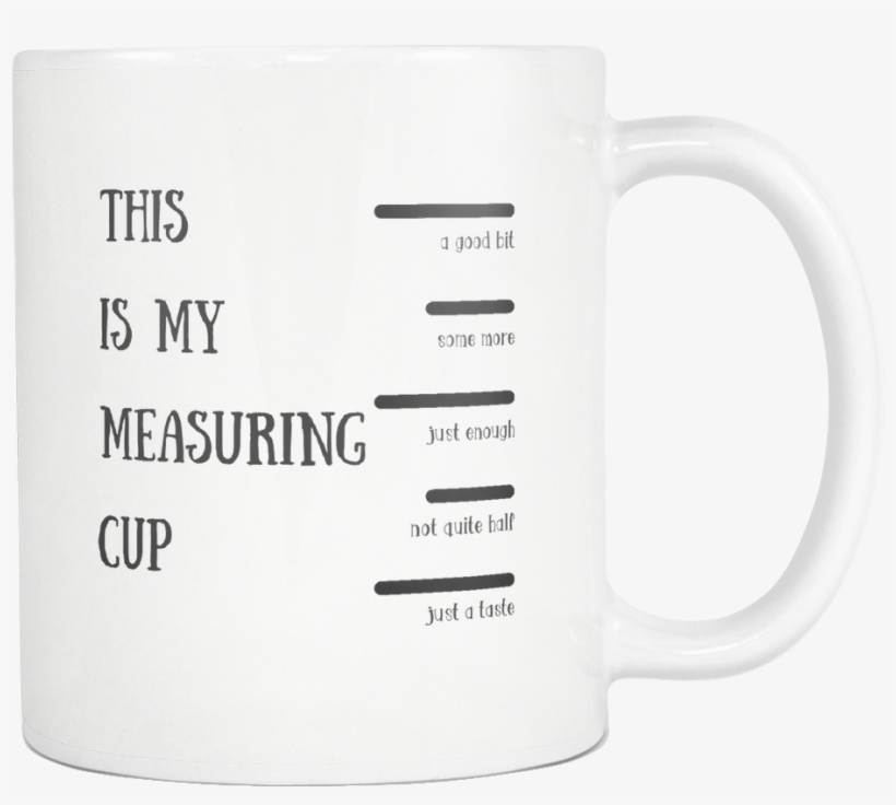 This Is My Measuring Cup - Coffee Cup, transparent png #2778046