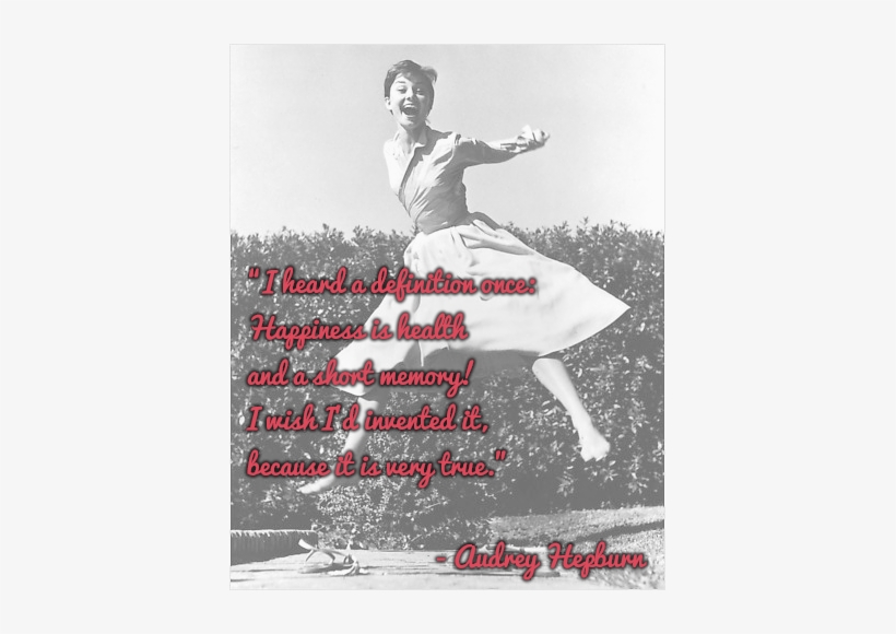 "i Heard A Definition Once-happiness Is Health And - Audrey Hepburn Happy Friday, transparent png #2779298