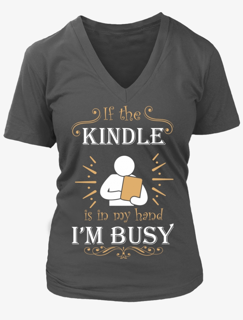 If The Kindle Is In My Hand -for Reading Addicts - T-shirt, transparent png #2782800