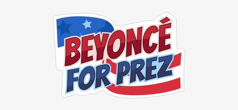 Beyonce For Prez - Beyoncé, transparent png #2796310