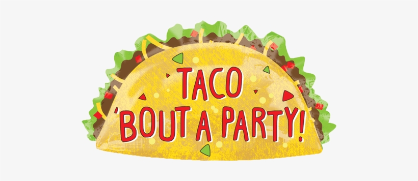 33" Taco Bout A Party Taco Balloon - Taco Bout A Party Sign, transparent png #286542