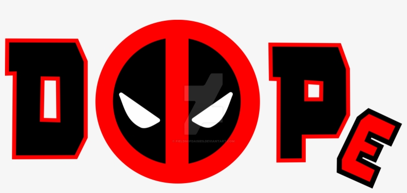 Deadpool Is Dope By Fieldsofdaisies On Deviantart Picture - Deadpool Dope Art, transparent png #287574