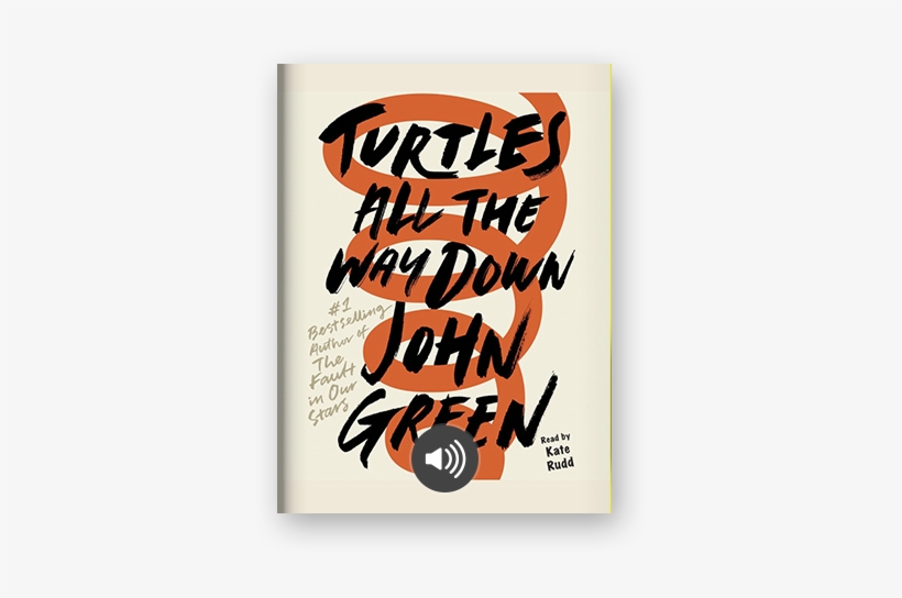 Turtles All The Way Down By John Green And Kate Rudd, transparent png #2803323