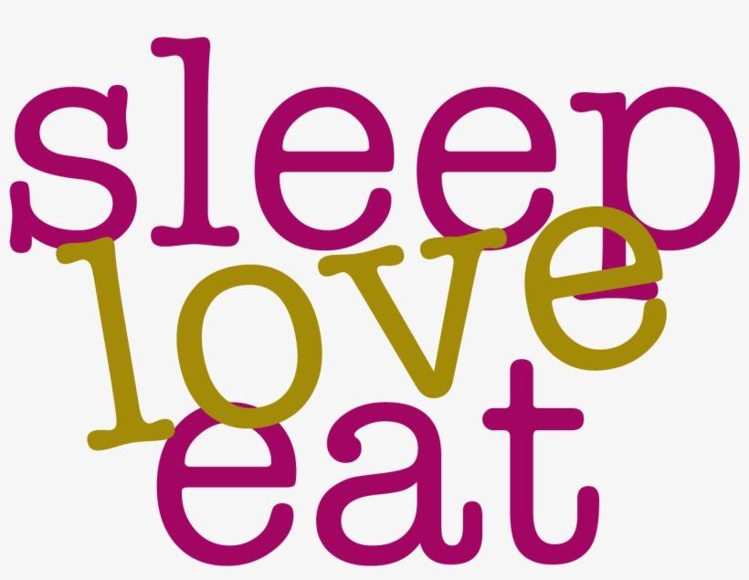 Sleep Love Eat - Love Sleep And Food, transparent png #2804901