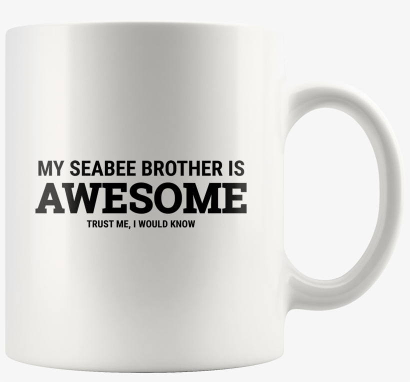 My Seabee Brother Is Awesome - Mug, transparent png #2830044