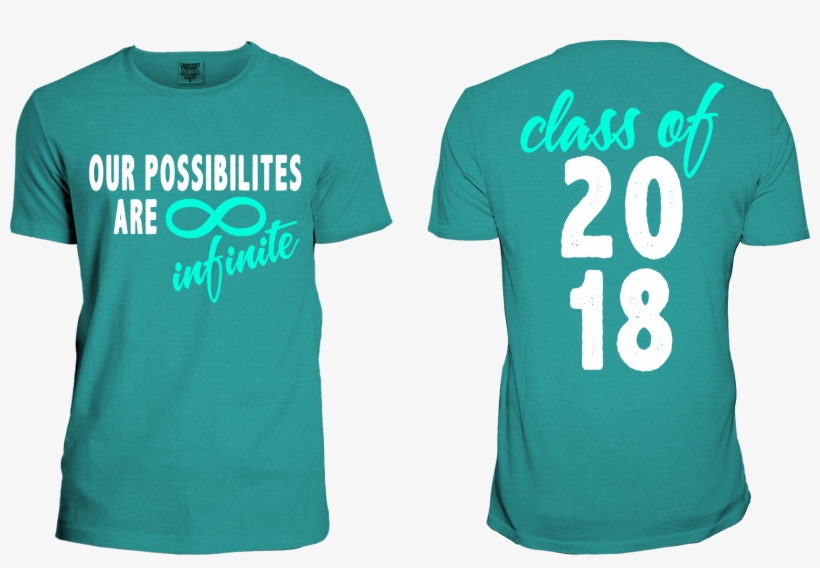 Our Possibilities Are Infinite Shirt - Juniors Class Of 2018 Shirts, transparent png #2840541