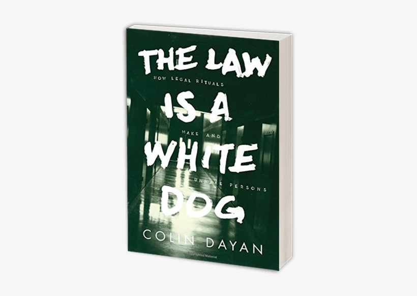 Abused Dogs, Prisoners Tortured In Guantánamo And Supermax - Law Is A White Dog By Colin Dayan, transparent png #2843468