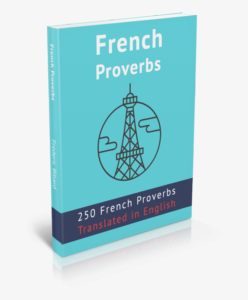 French Proverbs - Beginner's French Grammar In 30 Days: Learn French, transparent png #2844132