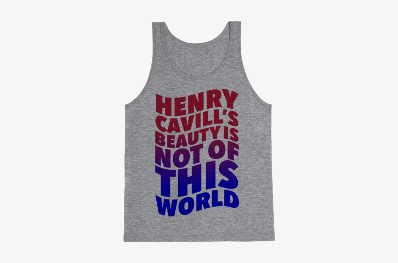 Henry Cavill's Beauty Is Not Of This World Tank Top - Virgo Scorpio Best Friend, transparent png #2850845