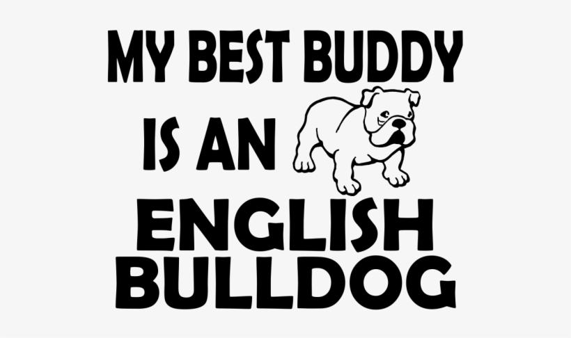 My Best Buddy Is An English Bulldog Tablet (horizontal), transparent png #2851066