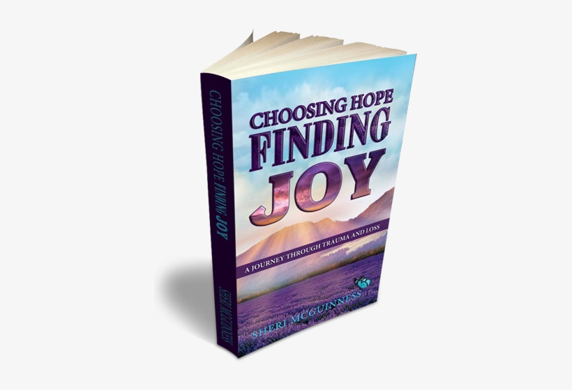 3d Book Cover For Choosing Hope Finding Joy Sheri Mcguinness - Choosing Hope, Finding Joy: A Journey Through Trauma, transparent png #2926598