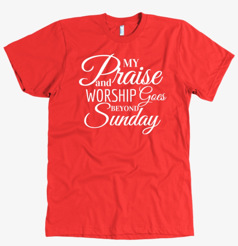 Praise N Worship Unisex - Red True Religion Shirt, transparent png #2930203