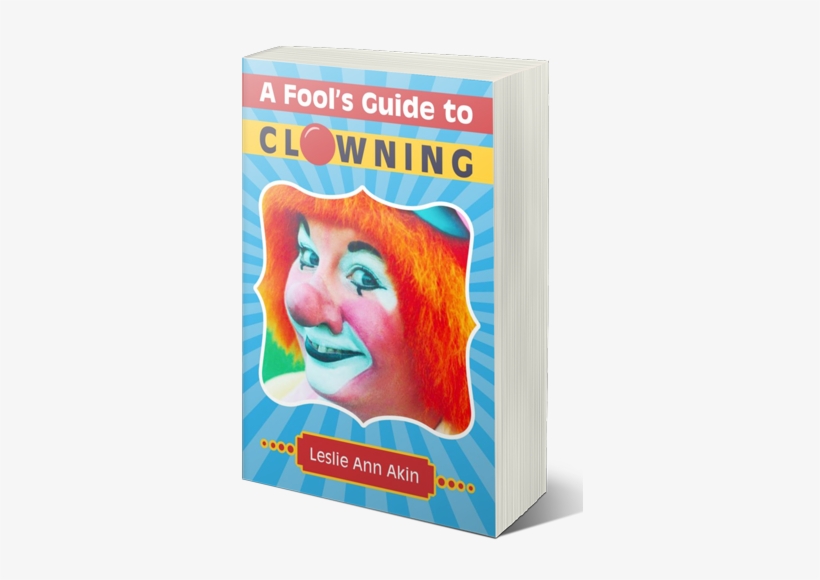 A Fool's Guide To Clowning, transparent png #2936834
