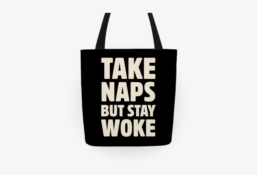 Take Naps But Stay Woke Tote Bag: Funny Tote Bag From, transparent png #2946597
