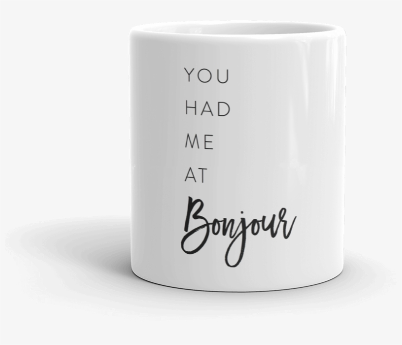 You Had Me At Bonjour Mug - Paris, transparent png #2955841
