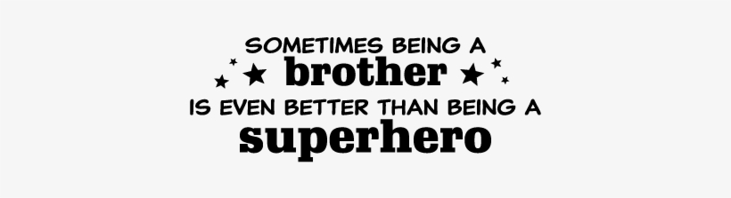 Brother Superhero And Stars Wall Decal - Brother Quotes Black And White, transparent png #2995483
