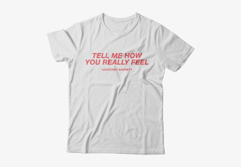 Tell Me How You Really Feel T-shirt - Courtney Barnett T Shirts, transparent png #37276