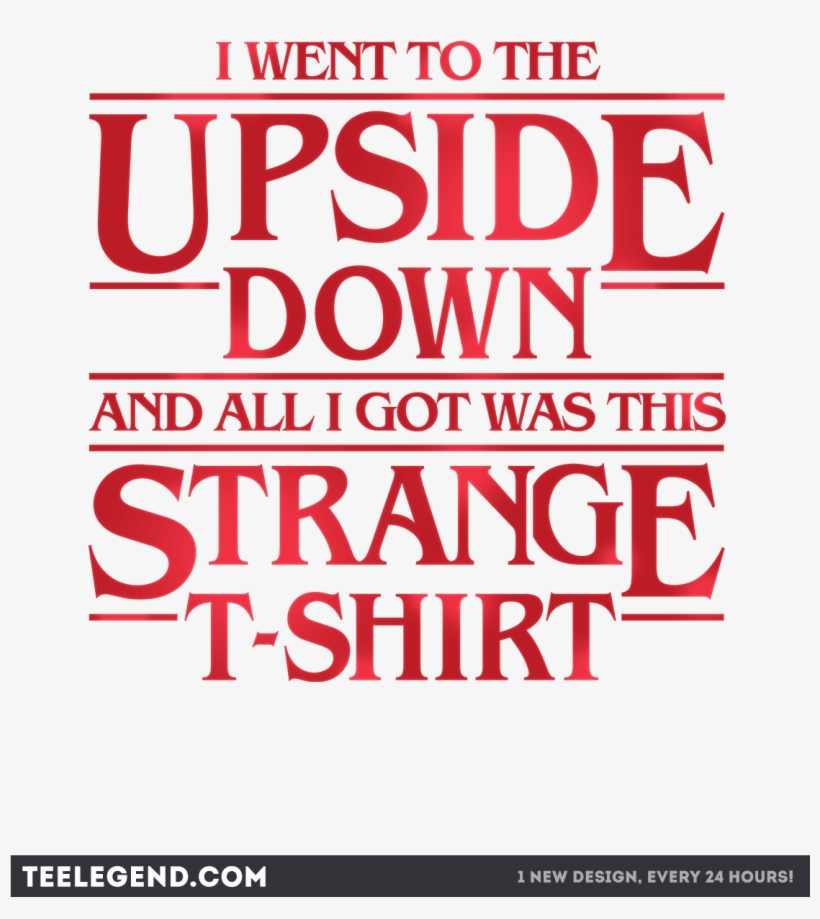 I Went To The Upside Down And All I Got Was This Strange - Went To The Upside Down Tablet - Ipad Mini 1 (vertical), transparent png #300660
