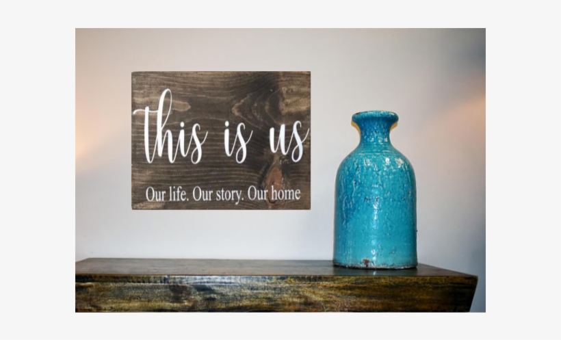 Rustic Wood Sign -this Is Us - Glass Bottle, transparent png #305343