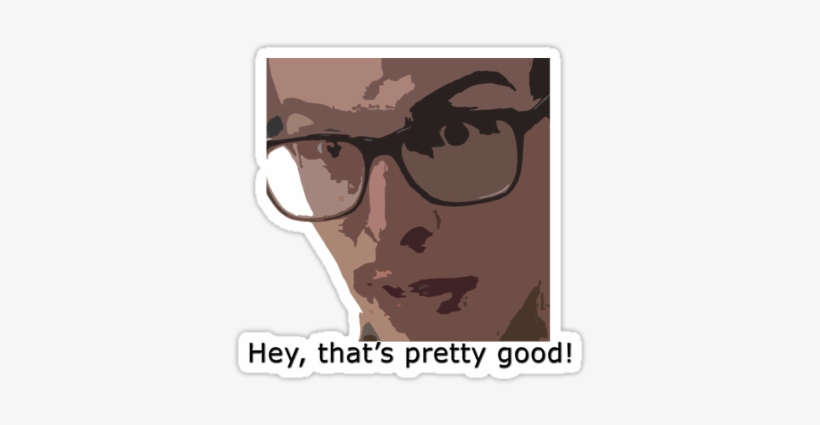 "idubbbz "hey That's Pretty Good" Decal" Stickers By - Idubbbz "hey That's Pretty Good" Decal Unisex T-shirts, transparent png #307734