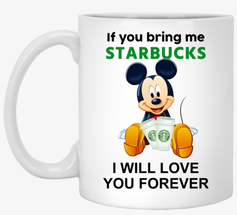 If You Bring Me Starbucks I Will Love You Forever Coffee - I Will Love You Forever Coffee Mug 3drose, transparent png #3009760