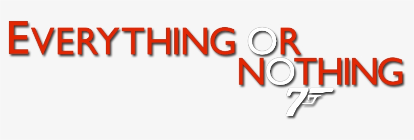 Everything Or Nothing - 007 Everything Or Nothing Logo Png, transparent png #3072796