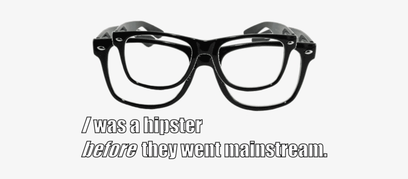 /was A Bipster Ietore They Went Mainstream - Glasses, transparent png #3117027