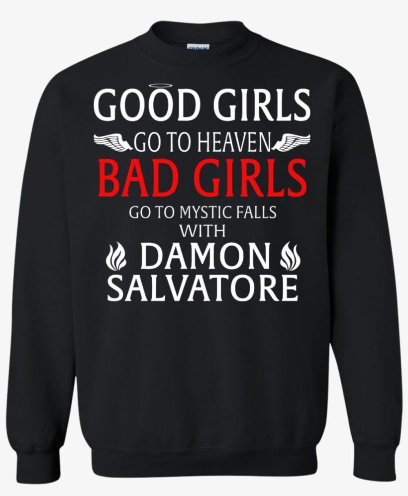 Good Girls Go To Heaven Bad Girls Go To Mystic Falls - Shirt, transparent png #3119448